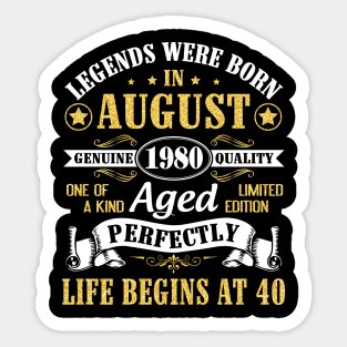 Legends Were Born In August 1980 Genuine Quality Aged Perfectly Life Begins At 40 Years Old Birthday Sticker